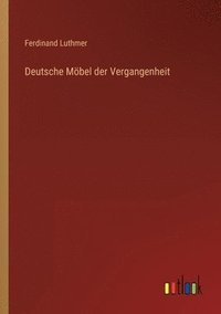 bokomslag Deutsche Moebel der Vergangenheit