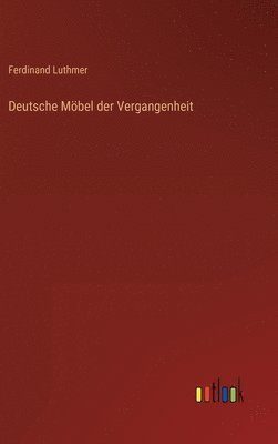 bokomslag Deutsche Mbel der Vergangenheit