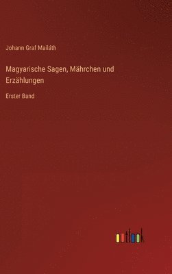 bokomslag Magyarische Sagen, Mährchen und Erzählungen