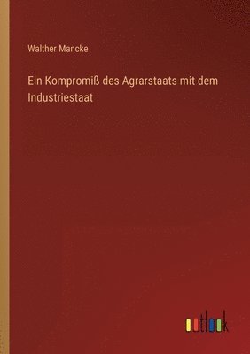 Kompromiß des Agrarstaats mit dem Industriestaat