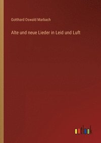 bokomslag Alte und neue Lieder in Leid und Luft