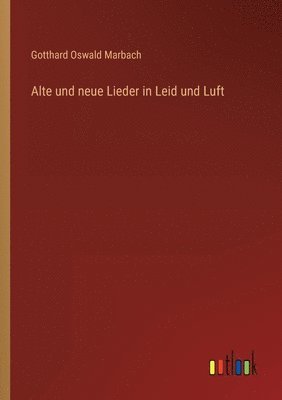 bokomslag Alte und neue Lieder in Leid und Luft