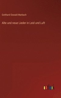 bokomslag Alte und neue Lieder in Leid und Luft