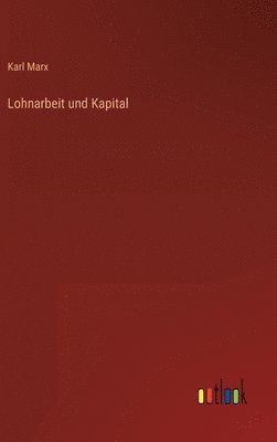 bokomslag Lohnarbeit und Kapital