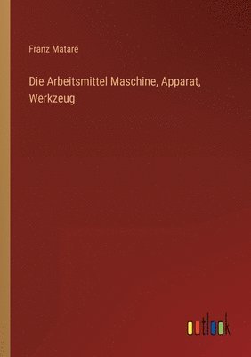 Franz Mataré - Arbeitsmittel Maschine, Apparat, Werkzeug, Häftad