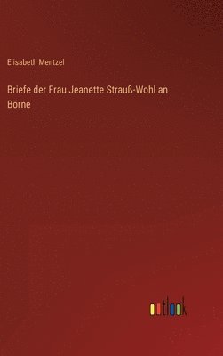 Briefe der Frau Jeanette Strauß-Wohl an Börne