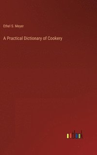 bokomslag A Practical Dictionary of Cookery