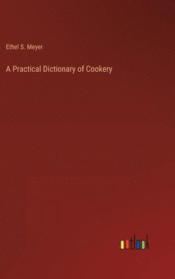 bokomslag A Practical Dictionary of Cookery