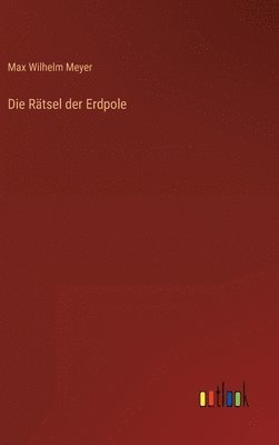 bokomslag Die Rtsel der Erdpole