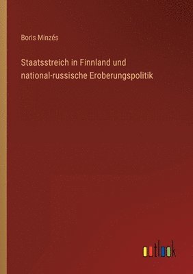bokomslag Staatsstreich in Finnland und national-russische Eroberungspolitik