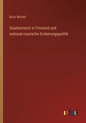 Staatsstreich in Finnland und national-russische Eroberungspolitik