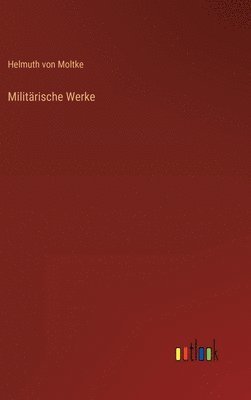 Helmuth Von Moltke, Helmuth von Moltke - Militärische Werke, Inbunden