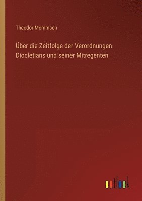 bokomslag Über die Zeitfolge der Verordnungen Diocletians und seiner Mitregenten