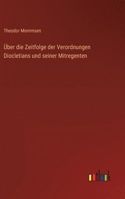 bokomslag ber die Zeitfolge der Verordnungen Diocletians und seiner Mitregenten