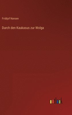 bokomslag Durch den Kaukasus zur Wolga