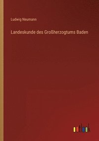 bokomslag Landeskunde des Groherzogtums Baden