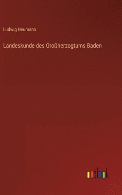 Landeskunde des Groherzogtums Baden 1