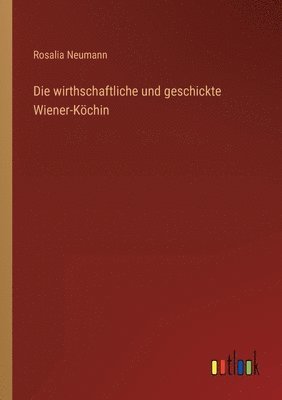 wirthschaftliche und geschickte Wiener-Köchin