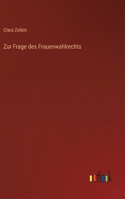 Clara Zetkin - Zur Frage des Frauenwahlrechts, Inbunden