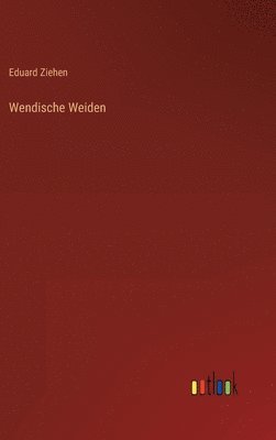 Eduard Ziehen - Wendische Weiden, Inbunden