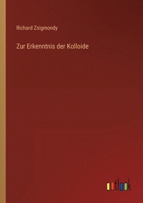 Zur Erkenntnis der Kolloide 1