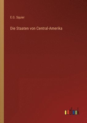 E G Squier - Staaten von Central-Amerika, Häftad