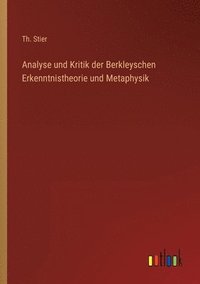 bokomslag Analyse und Kritik der Berkleyschen Erkenntnistheorie und Metaphysik