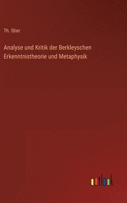 bokomslag Analyse und Kritik der Berkleyschen Erkenntnistheorie und Metaphysik