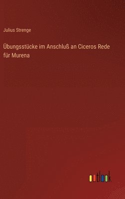Übungsstücke im Anschluß an Ciceros Rede für Murena