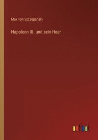 bokomslag Napoleon III. und sein Heer