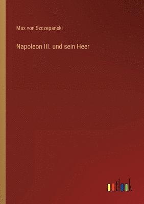 bokomslag Napoleon III. und sein Heer