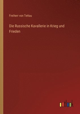 Russische Kavallerie in Krieg und Frieden