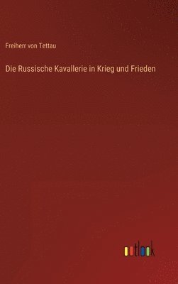 bokomslag Die Russische Kavallerie in Krieg und Frieden