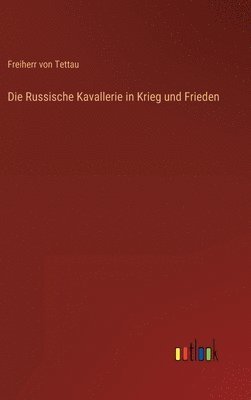Russische Kavallerie in Krieg und Frieden