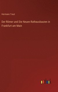 bokomslag Römer und Die Neuen Rathausbauten in Frankfurt am Main