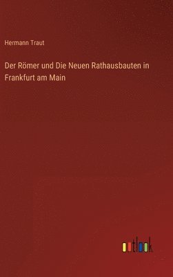 bokomslag Römer und Die Neuen Rathausbauten in Frankfurt am Main