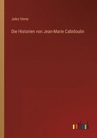 bokomslag Die Historien von Jean-Marie Cabidoulin