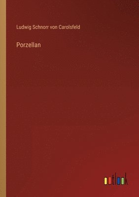 Ludwig Schnorr Von Carolsfeld - Porzellan, Häftad. Tillgänglighet: Lägg i varukorg