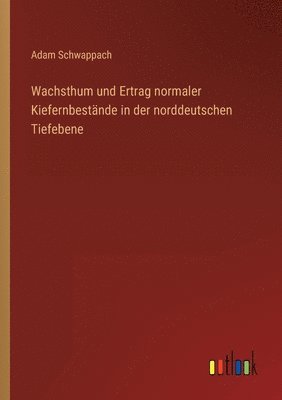 Wachsthum und Ertrag normaler Kiefernbestände in der norddeutschen Tiefebene