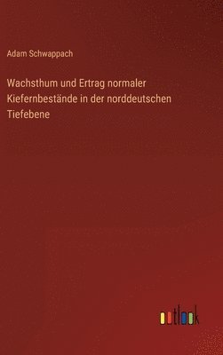 Wachsthum und Ertrag normaler Kiefernbestände in der norddeutschen Tiefebene