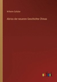 bokomslag Abriss der neueren Geschichte Chinas