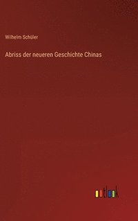 bokomslag Abriss der neueren Geschichte Chinas