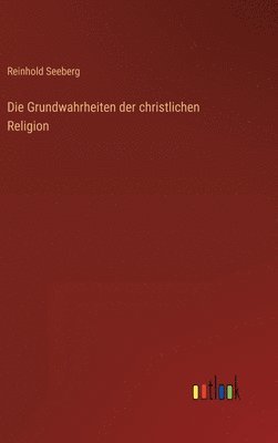 bokomslag Die Grundwahrheiten der christlichen Religion