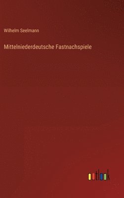 bokomslag Mittelniederdeutsche Fastnachspiele