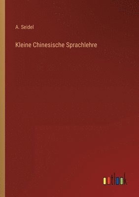 bokomslag Kleine Chinesische Sprachlehre