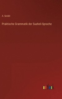 bokomslag Praktische Grammatik der Suaheli-Sprache