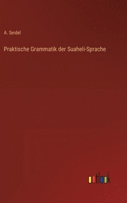 bokomslag Praktische Grammatik der Suaheli-Sprache