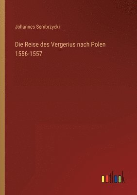 bokomslag Die Reise des Vergerius nach Polen 1556-1557