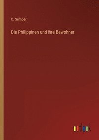 bokomslag Die Philippinen und ihre Bewohner