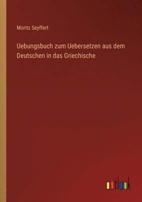 bokomslag Uebungsbuch zum Uebersetzen aus dem Deutschen in das Griechische